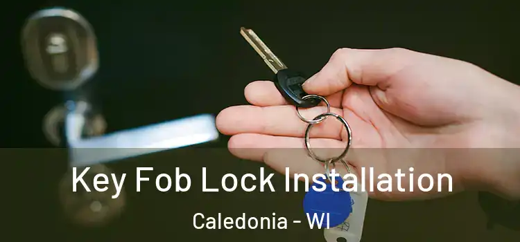 Key Fob Lock Installation Caledonia - WI