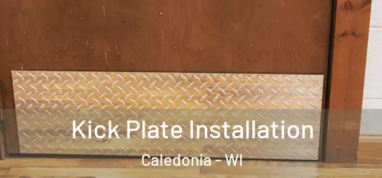Kick Plate Installation Caledonia - WI
